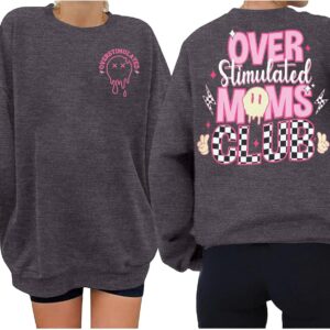 Overstimulated Moms Club Double-Sided Print Sweatshirt for Women